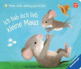 RAVENSBURGER Buch Meine erste Lieblingsgeschichte Ich hab dich lieb kleine Maus